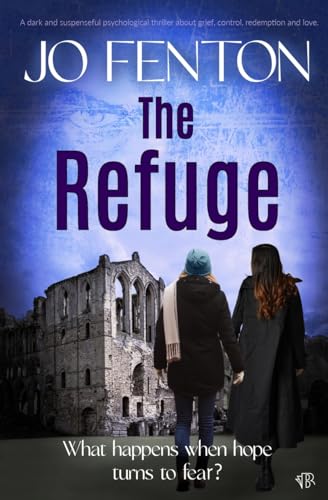 The Refuge: A dark and suspenseful psychological thriller about grief, control, redemption and love (Abbey Series, Band 2) von Bloodhound Books
