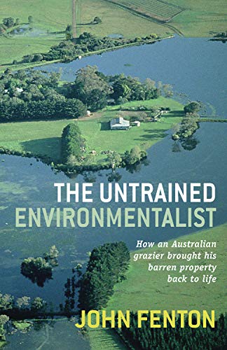 The Untrained Environmentalist: How an Australian Grazier Brought His Barren Property Back to Life