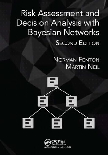 Risk Assessment and Decision Analysis with Bayesian Networks Risk Assessment and Decision Analysis with Bayesian Networks von Chapman & Hall/CRC
