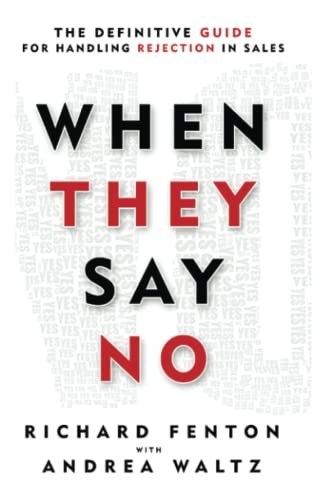 When They Say No: The Definitive Guide for Handling Rejection in Sales