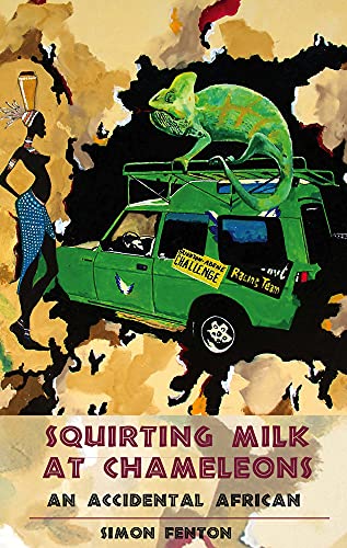 Squirting Milk at Chameleons: An Accidental African von Eye Books
