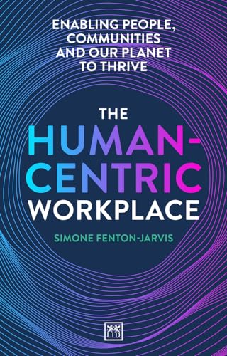 The Human-Centric Workplace: Enabling People, Communities and Our Planet to Thrive