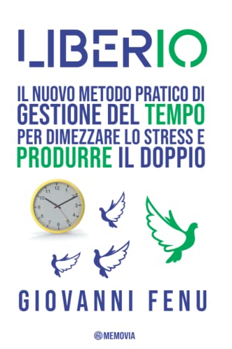 LIBERIO: Appunti da un amico Stakanovista. Il Potere delle Abitudini Milionarie: nuove Tecniche e Regole di Gestione del Tempo, Concentrazione e Produttività, per ridurre lo Stress e avere Successo