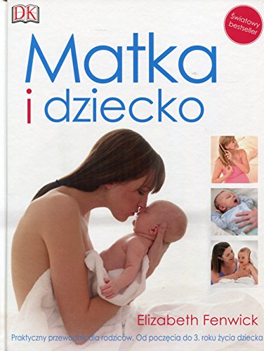 Matka i dziecko Praktyczny przewodnik dla rodzicow: Od poczęcia do 3 roku życia dziecka von Olesiejuk