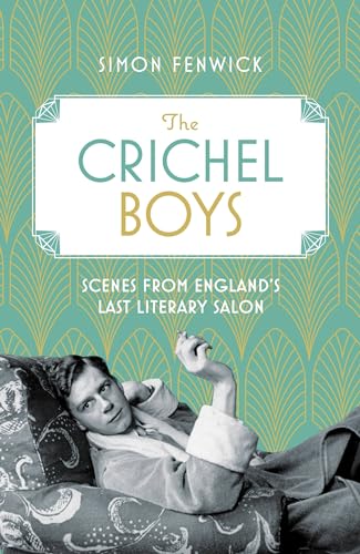 The Crichel Boys: Scenes from England's Last Literary Salon von Constable