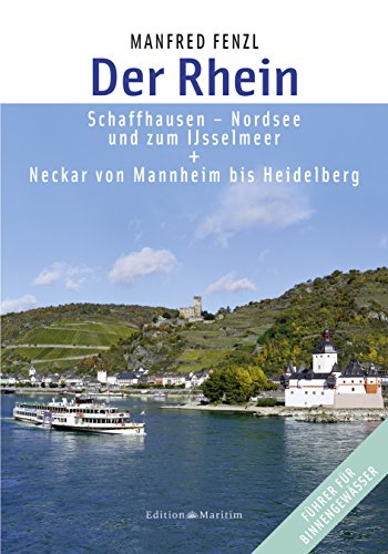Der Rhein: Schaffhausen – Nordsee und zum IJsselmeer, Neckar von Mannheim bis Heidelberg