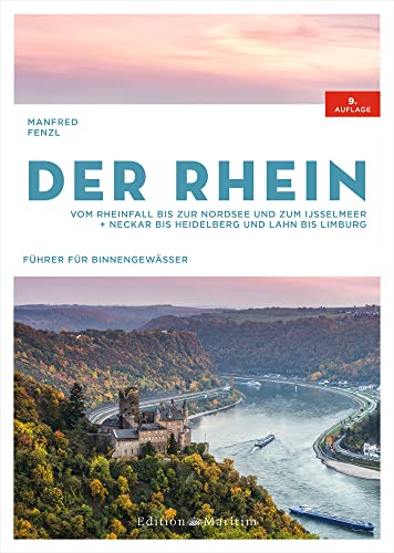 Der Rhein: Vom Rheinfall bis zur Nordsee und zum IJsselmeer. Neckar bis Heidelberg und Lahn bis Limburg