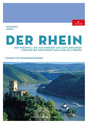 Der Rhein: Vom Rheinfall bis zur Nordsee und zum IJsselmeer. Neckar bis Heidelberg und Lahn bis Limburg Der Rhein: Vom Rheinfall bis zur Nordsee und zum IJsselmeer. Neckar bis Heidelberg und Lahn bis Limburg