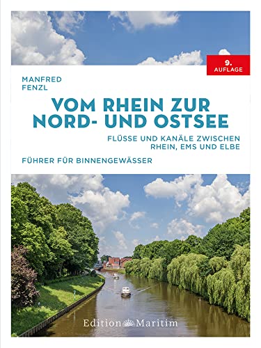 Vom Rhein zur Nord- und Ostsee: Flüsse und Kanäle zwischen Rhein, Ems und Elbe von Delius Klasing Vlg GmbH