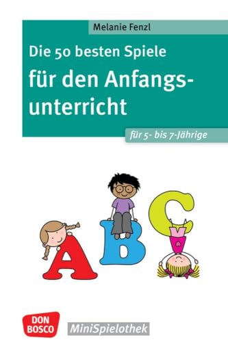 Die 50 besten Spiele für den Anfangsunterricht für 5- bis 7-Jährige: Bewegungsspiele, erste Buchstaben & Zahlen schreiben lernen: Pädagogische Spiele ... Schuleingangsphase (Don Bosco MiniSpielothek) Die 50 besten Spiele für den Anfangsunterricht für 5- bis 7-Jährige: Bewegungsspiele, erste Buchstaben & Zahlen schreiben lernen: Pädagogische Spiele ... Schuleingangsphase (Don Bosco MiniSpielothek)