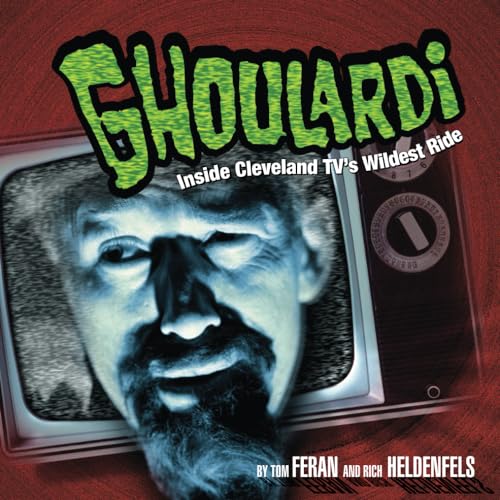Ghoulardi: Inside Cleveland TV's Wildest Ride (Ohio) von Gray & Company Publishers