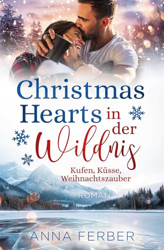 Christmas Hearts in der Wildnis: Kufen, Küsse, Weihnachtszauber von tolino media