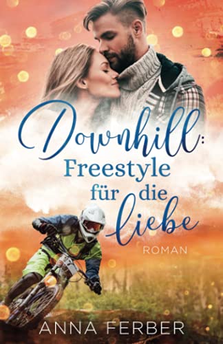 DOWNHILL: Freestyle für die Liebe: (Liebesroman) von Independently published