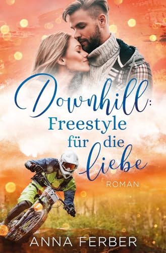 Downhill: Freestyle für die Liebe