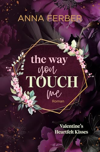 The Way you TOUCH me: Valentine's Heartfelt Kisses von tolino media