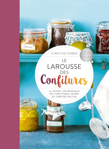 Le Larousse des Confitures: Le saveur incomparable des confitures, gelées et compotes maison von LAROUSSE