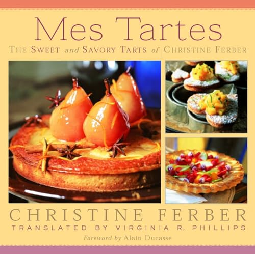 Mes Tartes: The Sweet and Savory Tarts of Christine Ferber von Michigan State University Press