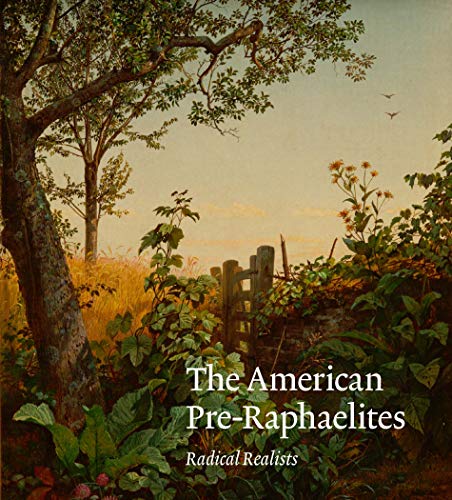 The American Pre-Raphaelites: Radical Realists von Yale University Press