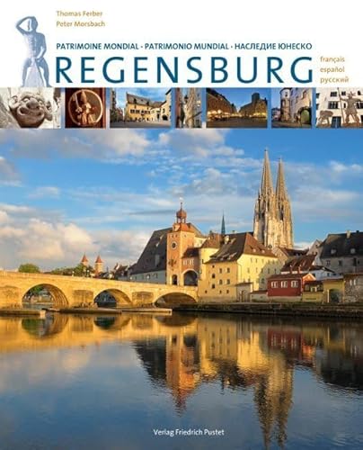 Regensburg: 3-sprachige Ausgabe in Französisch, Spanisch, Russisch (Regensburg - UNESCO Weltkulturerbe)