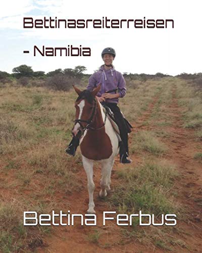 Bettinasreiterreisen - Namibia von Independently published
