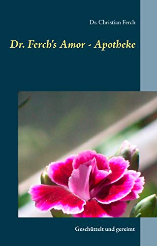 Dr. Ferch's Amor - Apotheke: Geschüttelt und gereimt (G'schichten aus Lichterfelde Ost) von Books on Demand GmbH