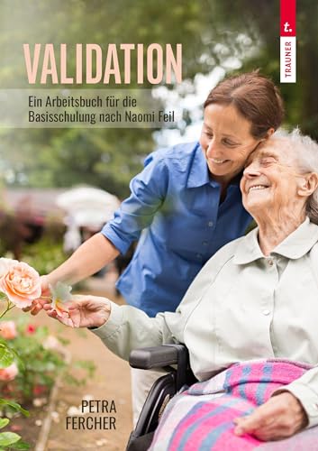 Validation – Arbeitsbuch zur Basisschulung nach Naomi Feil von Trauner Verlag