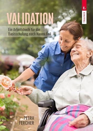 Validation – Arbeitsbuch zur Basisschulung nach Naomi Feil