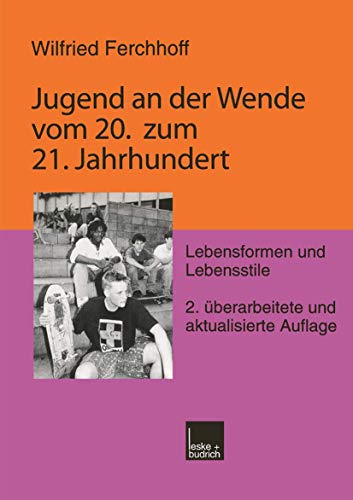 Jugend an der Wende vom 20. zum 21. Jahrhundert: Lebensformen und Lebensstile von VS Verlag für Sozialwissenschaften