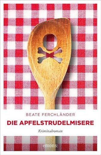 Die Apfelstrudelmisere: Kriminalroman