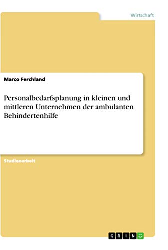 Personalbedarfsplanung in kleinen und mittleren Unternehmen der ambulanten Behindertenhilfe