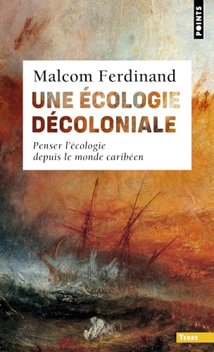 Une écologie décoloniale: Penser l'écologie depuis le monde caribéen