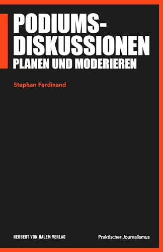 Podiumsdiskussionen planen und moderieren (Praktischer Journalismus)
