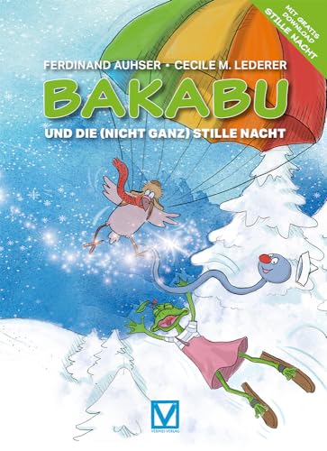 Bakabu und die (nicht ganz) Stille Nacht: Mit Gratis Download Stille Nacht