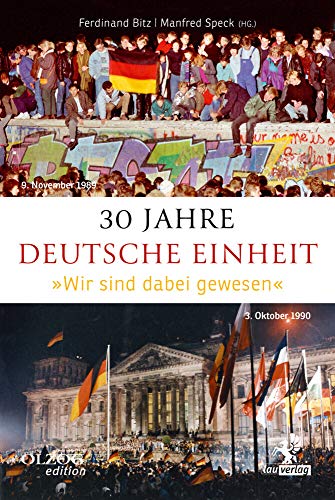 30 Jahre Deutsche Einheit: »Wir sind dabei gewesen«
