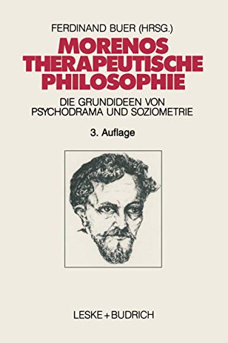 Morenos therapeutische Philosophie: Zu den Grundideen von Psychodrama und Soziometrie von VS Verlag für Sozialwissenschaften