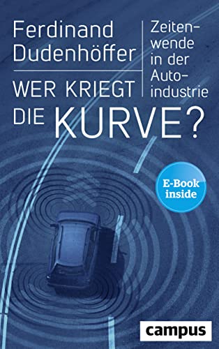 Wer kriegt die Kurve?: Zeitenwende in der Autoindustrie, plus E-Book inside (ePub, pdf)