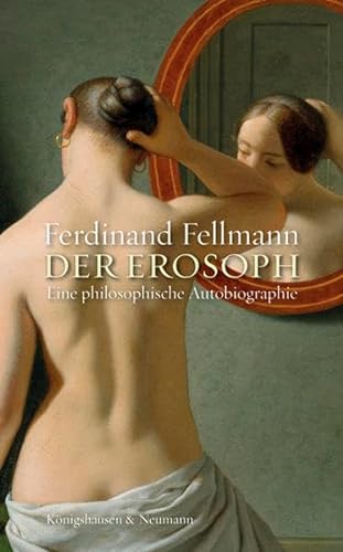 Der Erosoph: Eine philosophische Autobiographie von Knigshausen & Neumann