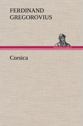 Corsica von TREDITION CLASSICS