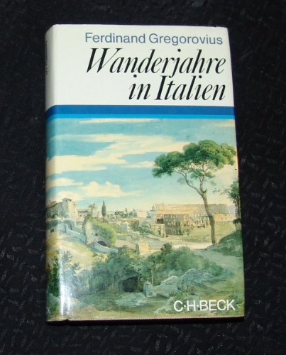 Wanderjahre in Italien: Teilausg. Einf. v. Hanno-Walter Kruft (Beck's Historische Bibliothek)
