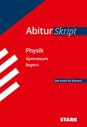 Abiturskript - Physik Bayern: Abi Bayern: Das musst du können! von Stark Verlag GmbH