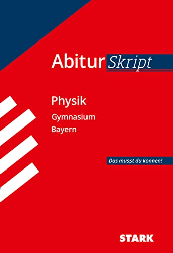Abiturskript - Physik Bayern: Abi Bayern: Das musst du können! von Stark Verlag GmbH