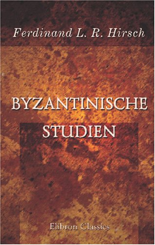 Byzantinische Studien von Adamant Media Corporation