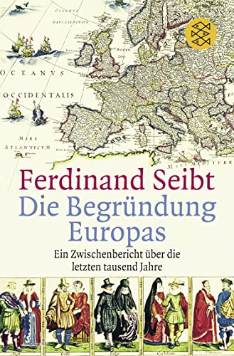 Die Begründung Europas: Ein Zwischenbericht über die letzten tausend Jahre