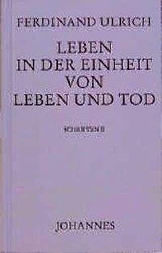 Leben in der Einheit von Leben und Tod: Und drei unveröffentlichte Arbeiten von Johannes