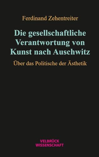 Die gesellschaftliche Verantwortung von Kunst nach Auschwitz: Über das Politische der Ästhetik