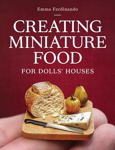 Creating Miniature Food for Dolls' Houses von The Crowood Press Ltd