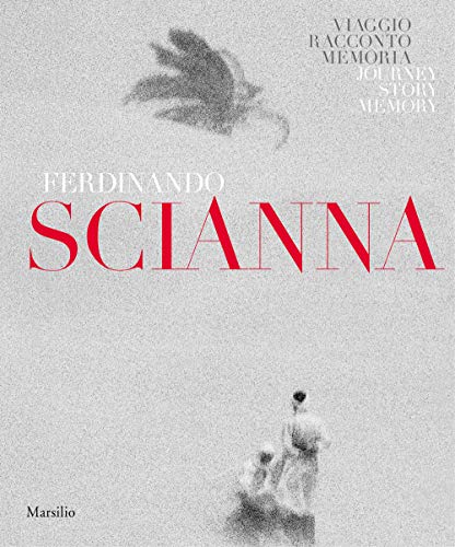Ferdinando Scianna: Travels, Tales, Memories von Marsilio Editori