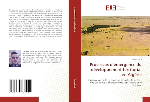 Processus d’émergence du développement territorial en Algérie: Exploration de la dynamique industrielle locale : une étude de la relation entre l'entreprise et le territoire von Éditions universitaires européennes