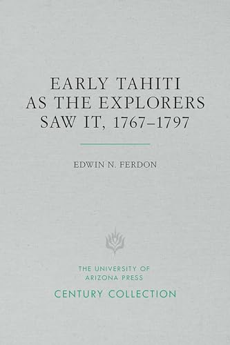Early Tahiti as the Explorers Saw It, 1767-1797 (Century Collection)