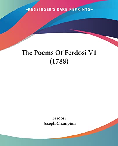 The Poems Of Ferdosi V1 (1788) von Kessinger Publishing